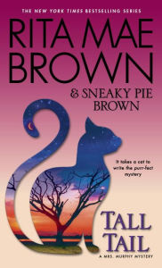 Title: Tall Tail (Mrs. Murphy Series #25), Author: Rita Mae Brown