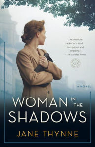 Title: Woman in the Shadows: A Novel, Author: Jane Thynne