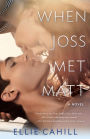 When Joss Met Matt: A Novel