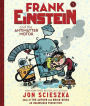 Frank Einstein and the Antimatter Motor (Frank Einstein Series #1)