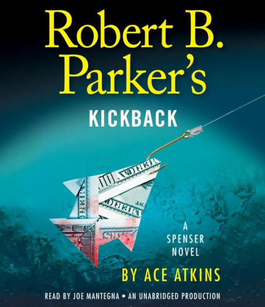 Robert B. Parker's Kickback (Spenser Series 44) by Ace Atkins