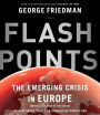 Flashpoints: The Emerging Crisis in Europe