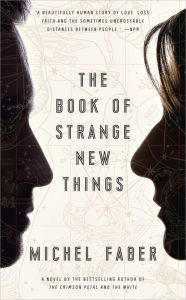 Title: The Book of Strange New Things, Author: Michel Faber