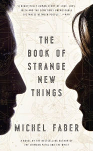 Title: The Book of Strange New Things, Author: Michel Faber