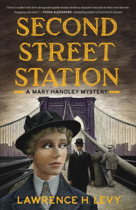 Title: Second Street Station: A Mary Handley Mystery, Author: Lawrence H. Levy