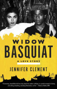 Title: Widow Basquiat: A Love Story, Author: Jennifer Clement