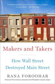 Title: Makers and Takers: How Wall Street Destroyed Main Street, Author: Rana Foroohar
