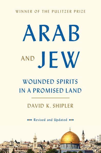 Arab and Jew: Wounded Spirits in a Promised Land