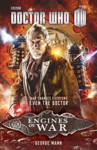 Title: Doctor Who: Engines of War: A Novel, Author: George Mann