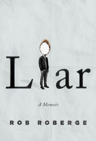 Title: Liar: A Memoir, Author: Rob Roberge