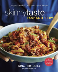 Title: Skinnytaste Fast and Slow: Knockout Quick-Fix and Slow Cooker Recipes: A Cookbook, Author: Gina Homolka