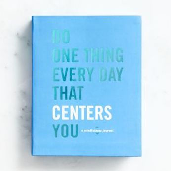 Do One Thing Every Day That Centers You: A Mindfulness Journal