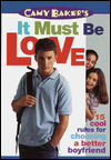 Camy Baker's It Must Be Love: 15 Cool Rules for Choosing a Better Boyfriend