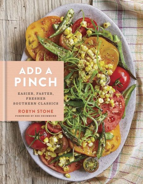 Add a Pinch: Easier, Faster, Fresher Southern Classics: A Cookbook