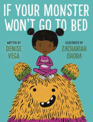Title: If Your Monster Won't Go To Bed, Author: Denise Vega