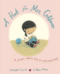 Title: A Hat for Mrs. Goldman: A Story About Knitting and Love, Author: Michelle Edwards