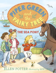 Title: Piper Green and the Fairy Tree: The Sea Pony, Author: Ellen Potter