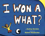 Title: I Won a What?, Author: Audrey Vernick