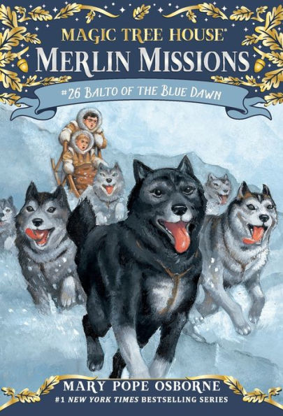 Balto of the Blue Dawn (Magic Tree House Merlin Mission Series #26)