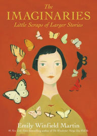 Title: The Imaginaries: Little Scraps of Larger Stories, Author: Emily Winfield Martin