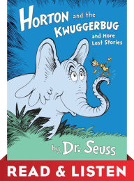 Title: Horton and the Kwuggerbug and More Lost Stories: Read & Listen Edition, Author: Dr. Seuss