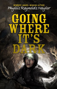 Title: Going Where It's Dark, Author: Phyllis Reynolds Naylor