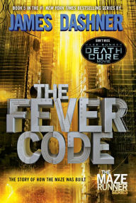 Title: The Fever Code (Maze Runner Series #5), Author: James Dashner