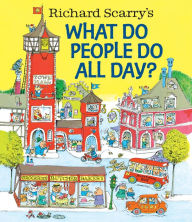 Title: Richard Scarry's What Do People Do All Day?, Author: Richard Scarry