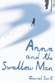 Title: Anna and the Swallow Man, Author: Gavriel Savit