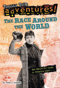 Title: The Race Around the World (Totally True Adventures), Author: Nancy Castaldo