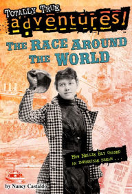 Title: The Race Around the World (Totally True Adventures), Author: Nancy Castaldo