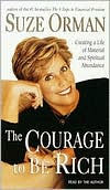 The Courage to Be Rich: Creating a Life of Material and Spiritual Abundance