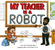 Title: My Teacher is a Robot, Author: Jeffrey Brown