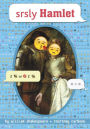 srsly Hamlet (OMG Shakespeare Series)