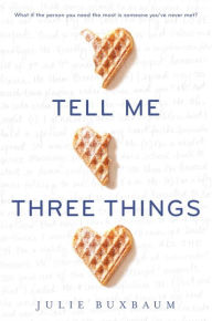 Title: Tell Me Three Things, Author: Julie Buxbaum