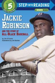 Title: Jackie Robinson and the Story of All-Black Baseball (Step into Reading Book Series: A Step 5 Book), Author: Jim O'Connor