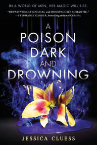 Title: A Poison Dark and Drowning (Kingdom on Fire, Book Two), Author: Jessica Cluess