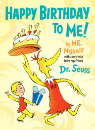 Title: Happy Birthday to Me! By ME, Myself, Author: Dr. Seuss