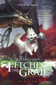 Title: The Wizard's Dog Fetches the Grail, Author: Eric Kahn Gale