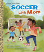 Soccer with Mom (Little Golden Book Series)