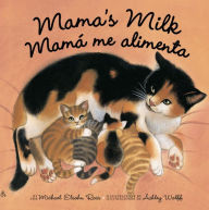 Title: Mama's Milk / Mamá me alimenta, Author: Michael Elsohn Ross