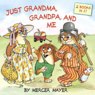 Title: Just Grandma, Grandpa, and Me (Little Critter), Author: Mercer Mayer