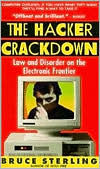 The Hacker Crackdown: Law and Disorder on the Electronic Frontier