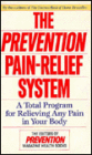 The Prevention Pain-Relief System: A Total Program for Relieving Any Pain in Your Body