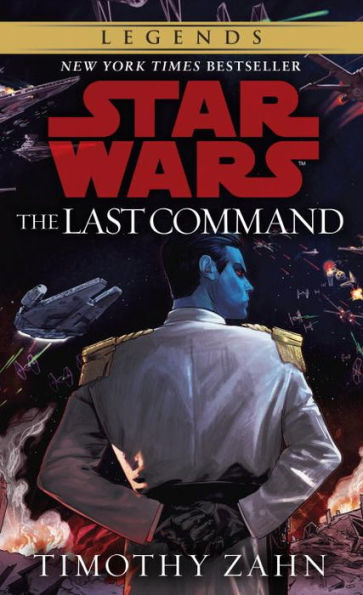 The Last Command: Star Wars Legends (Thrawn Trilogy #3)