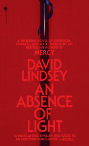 Title: An Absence of Light: A Novel, Author: David Lindsey