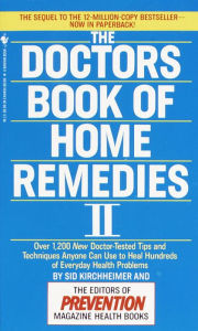 Title: The Doctors Book of Home Remedies II: Over 1,200 New Doctor-Tested Tips and Techniques Anyone Can Use to Heal Hundreds of Everyday Health Problems, Author: Prevention Magazine Editors