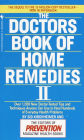 The Doctors Book of Home Remedies II: Over 1,200 New Doctor-Tested Tips and Techniques Anyone Can Use to Heal Hundreds of Everyday Health Problems