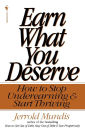 Earn What You Deserve: How to Stop Underearning & Start Thriving