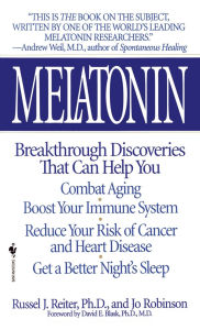 Title: Melatonin: Breakthrough Discoveries That Can Help You Combat Aging, Boost Your Immune System, Reduce Your Risk of Cancer and Heart Disease, Get a Better Night's Sleep, Author: Russel J. Reiter